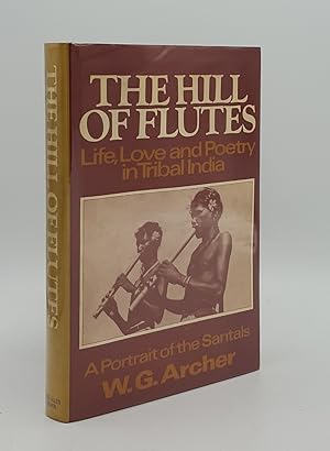 Seller image for THE HILL OF FLUTES Life Love and Poetry in Tribal India a Portrait of the Santals for sale by Rothwell & Dunworth (ABA, ILAB)