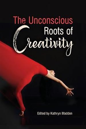 Imagen del vendedor de The Unconscious Roots of Creativity a la venta por GreatBookPrices