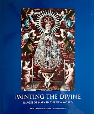 Bild des Verkufers fr Painting the Divine: Images of Mary in the New World zum Verkauf von Randall's Books