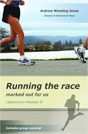 Bild des Verkufers fr Running the Race Marked Out for Us: Lessons from Hebrews 12 zum Verkauf von WeBuyBooks