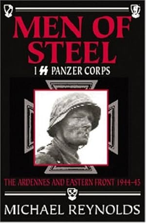 Seller image for Men of Steel: 1st SS Panzer Corps 1944-45: I SS Panzer Corps The Ardennes and Eastern Front 1944 - 45 for sale by WeBuyBooks