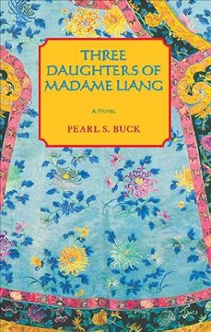 Bild des Verkufers fr Three Daughters of Madame Liang (Oriental Novels of Pearl S. Buck) zum Verkauf von WeBuyBooks