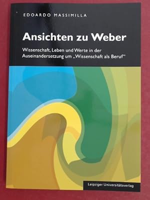 Ansichten zu Weber. Wissenschaft, Leben und Werte in der Auseinandersetzung um Wissenschaft als B...