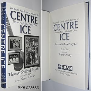 Seller image for Centre Ice: The Smythe Family, the Gardens and the Toronto Maple Leafs Hockey Club for sale by Alex Simpson