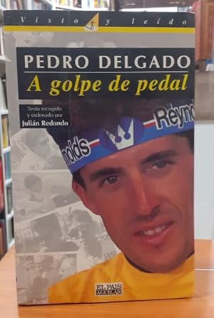 Pedro Delgado A golpe de pedal