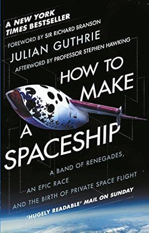 Bild des Verkufers fr How to Make a Spaceship: A Band of Renegades, an Epic Race and the Birth of Private Space Flight zum Verkauf von WeBuyBooks