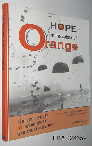 Imagen del vendedor de Hope in the Colour of Orange: Dutch Civilian Memories of War and Liberation a la venta por Alex Simpson