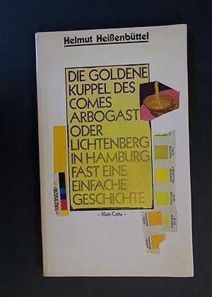 Seller image for Die goldene Kuppel des Comes Arbogast oder Lichtenberg in Hamburg fast eine einfache Geschichte for sale by Antiquariat Strter