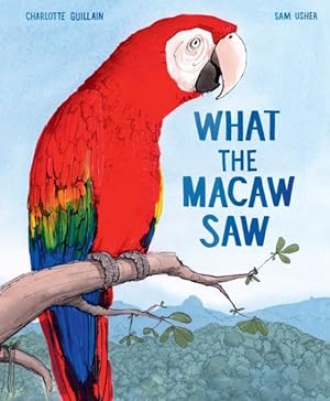 Seller image for What the Macaw Saw for sale by GreatBookPrices