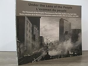 UNDER THE LENS OF THE PEOPLE: OUR ACCOUNT OF THE PEOPLES' RESISTANCE TO THE FTAA, QUEBEC CITY, AP...