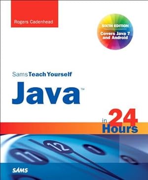 Bild des Verkufers fr Sams Teach Yourself Java in 24 Hours (Covering Java 7 and Android) (Sams Teach Yourself in 24 Hours) zum Verkauf von WeBuyBooks