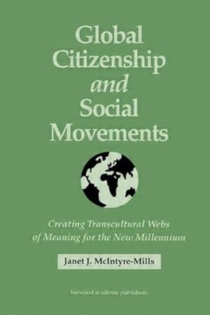 Seller image for Global Citizenship and Social Movements : Creating Transcultural Webs of Meaning for the New Millennium for sale by GreatBookPrices