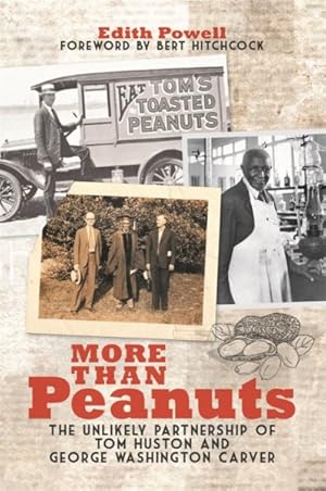 Imagen del vendedor de More Than Peanuts : The Unlikely Partnership of Tom Huston and George Washington Carver a la venta por GreatBookPrices