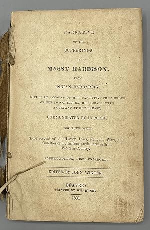 A Narrative of the Sufferings of Massy Harbison, From Indian Barbarity, Giving an Account of Her ...
