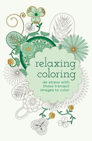 Image du vendeur pour Relaxing Coloring : De-stress With These Tranquil Images to Color mis en vente par GreatBookPrices