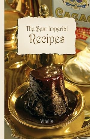 Seller image for The Best Imperial Recipes: From Tafelspitz to Kaiserschmarren for sale by Reliant Bookstore