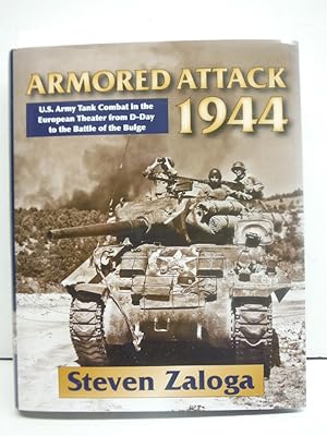 Imagen del vendedor de Armored Attack 1944: U.S. Army Tank Combat in the European Theater from D-day to the Battle of the Bulge a la venta por Imperial Books and Collectibles
