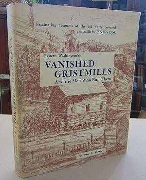 Eastern Washington's Vanished Gristmills, And the Men Who Ran Them