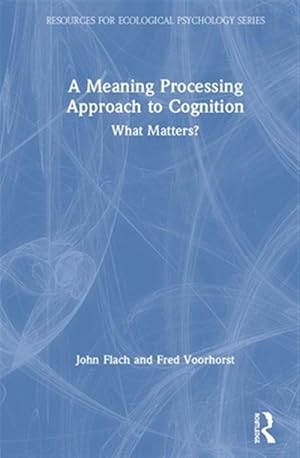 Immagine del venditore per Meaning Processing Approach to Cognition : What Matters? venduto da GreatBookPricesUK