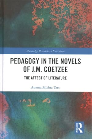 Image du vendeur pour Pedagogy in the Novels of J.M. Coetzee : The Affect of Literature mis en vente par GreatBookPricesUK