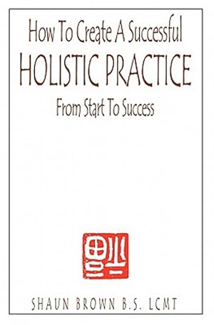 Seller image for How to Create a Successful Holistic Practice for sale by GreatBookPrices