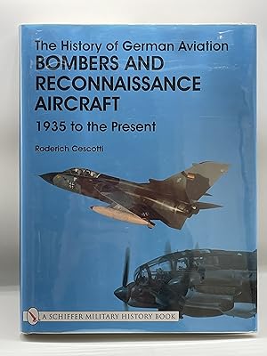 Imagen del vendedor de The History of German Aviation Bombers and Reconnaissance Aircraft: Bombers and Reconnaissance Aircraft 1939 to the Present a la venta por Lavendier Books