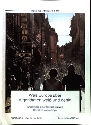 Bild des Verkufers fr Was Europa ber Algorithmen wei und denkt : Ergebnisse einer reprsentativen Bevlkerungsumfrage. Impuls Algorithmenethik ; #10 zum Verkauf von books4less (Versandantiquariat Petra Gros GmbH & Co. KG)