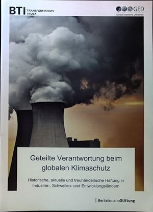 Bild des Verkufers fr Geteilte Verantwortung beim globalen Klimaschutz : historische, aktuelle und treuhnderische Haftung in Industrie-, Schwellen- und Entwicklungslndern. GED / BTI transformation index zum Verkauf von books4less (Versandantiquariat Petra Gros GmbH & Co. KG)