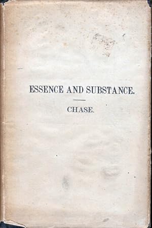 Essence and Substance: A Treatise on Organic and Inorganic Matter: The Finite and the Infinite: T...