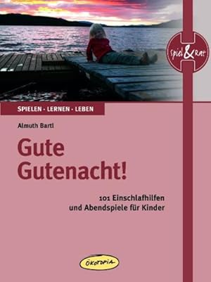 Bild des Verkufers fr Gute Gutenacht! : 101 Einschlafhilfen und Abendspiele fr Kinder / Almuth Bartl. [Ill.: Kasia Sander] / Spielen, lernen, leben zum Verkauf von Bcher bei den 7 Bergen