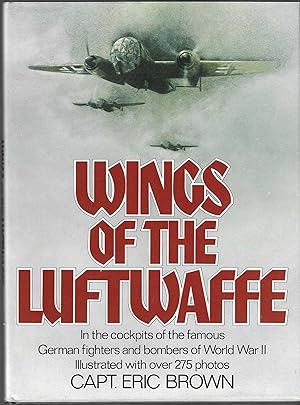 WINGS OF THE LUFTWAFFE. Flying German Aircraft of the Second World War. Illustrated with Cutaway ...