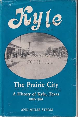 Kyle : the prarie city ; a history of Kyle, Texas 1880-1980