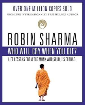 Seller image for Who Will Cry When You Die? : Life Lessons from the Monk Who Sold His Ferrari for sale by GreatBookPrices