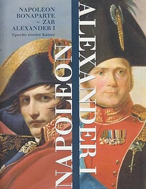 Seller image for Napoleon Bonaparte - Zar Alexander I. Epoche zweier Kaiser for sale by Bcher bei den 7 Bergen