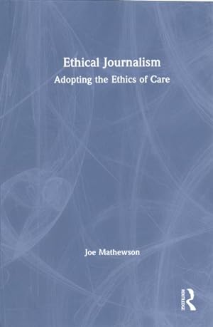 Seller image for Ethical Journalism : Adopting the Ethics of Care for sale by GreatBookPrices