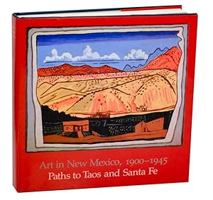 Bild des Verkufers fr Art in New Mexico, 19400 - 1945 Paths to Taos and Santa Fe zum Verkauf von Jeff Hirsch Books, ABAA