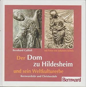 Der Dom zu Hildesheim und sein Weltkulturerbe : Bernwardstür und Christussäule / Bernhard Gallist...