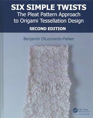 Seller image for Six Simple Twists : The Pleat Pattern Approach to Origami Tessellation Design for sale by GreatBookPrices