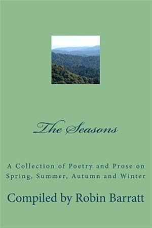 Image du vendeur pour Seasons : A Collection of Poetry and Prose on Spring, Summer, Autumn and Winter mis en vente par GreatBookPrices