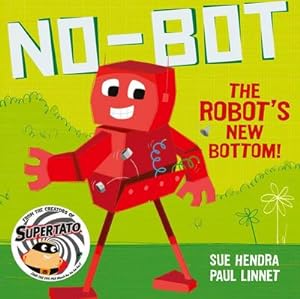 Bild des Verkufers fr No-Bot the Robot's New Bottom : A laugh-out-loud picture book from the creators of Supertato! zum Verkauf von Smartbuy