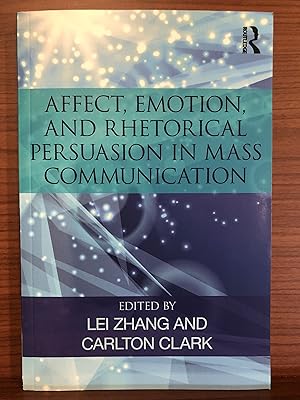 Imagen del vendedor de Affect, Emotion, and Rhetorical Persuasion in Mass Communication a la venta por Rosario Beach Rare Books