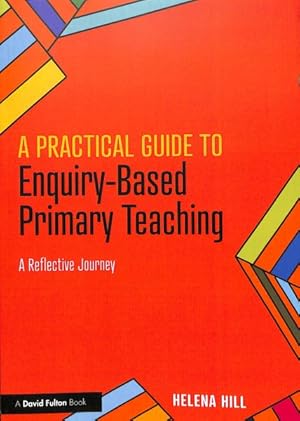 Seller image for Practical Guide to Enquiry-Based Primary Teaching : A Reflective Journey for sale by GreatBookPrices