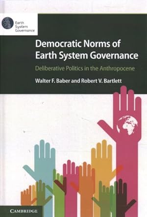 Imagen del vendedor de Democratic Norms of Earth System Governance : Deliberative Politics in the Anthropocene a la venta por GreatBookPrices