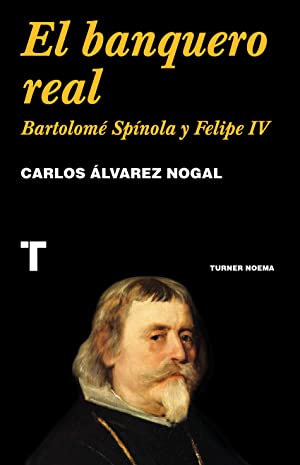 Seller image for El banquero real Bartolom Spnola y Felipe IV for sale by LIBROPOLIS