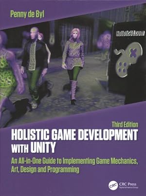 Imagen del vendedor de Holistic Game Development with Unity : An All-in-One Guide to Implementing Game Mechanics, Art, Design and Programming a la venta por GreatBookPrices