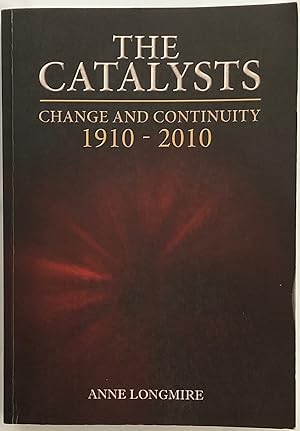 The Catalysts : change and continuity 1910-2010.