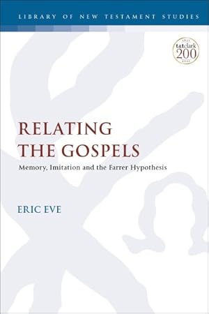 Bild des Verkufers fr Relating the Gospels : Memory, Imitation and the Farrer Hypothesis zum Verkauf von GreatBookPrices