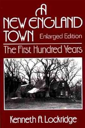 Imagen del vendedor de New England Town : The First Hundred Years : Dedhan, Massachusetts, 1636-1736 a la venta por GreatBookPrices
