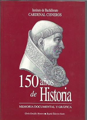 Imagen del vendedor de INSTITUTO DE BACHILLERATO CARDENAL CISNEROS. 150 AOS DE HISTORIA. MEMORIA DOCUMENTAL Y GRAFICA a la venta por Desvn del Libro / Desvan del Libro, SL