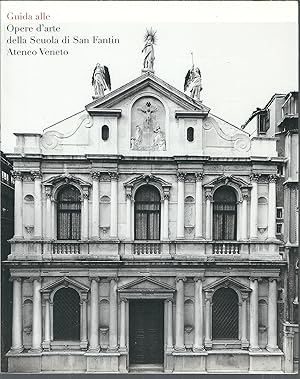 GUIDA ALLE OPERE D'ARTE DELLA SCUOLA DI SAN FANTIN ATENEO VENETO RISTAMPE DELL'EDIZIONE 1973 CON ...